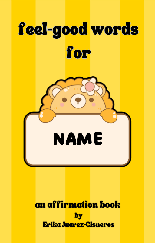 [CUSTOMIZABLE COVER] feel-good words for (NAME): an affirmation book